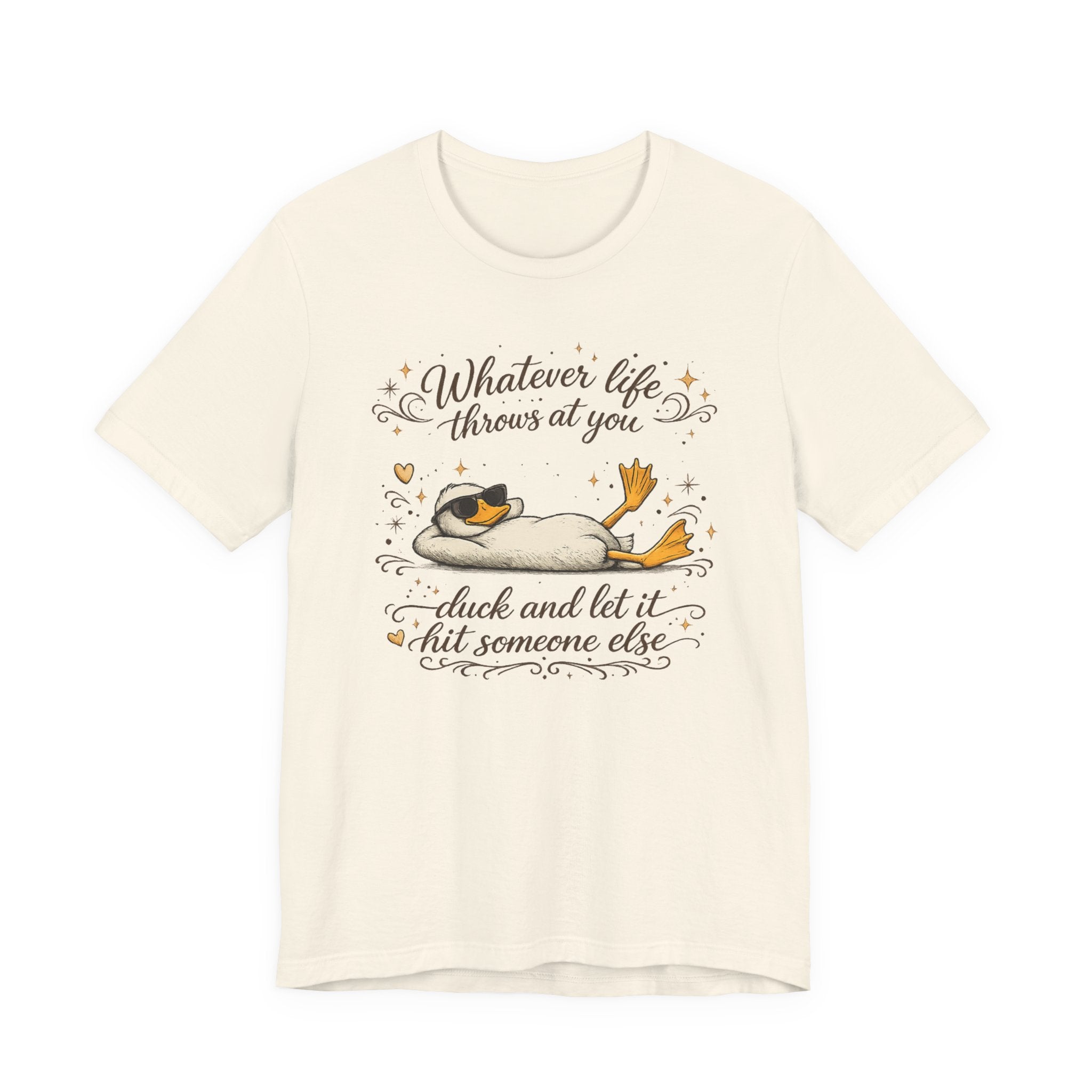 Duck Graphic Tee — "Whatever life throws at you, duck and let it hit someone else" Cute Relaxed Duck Shirt