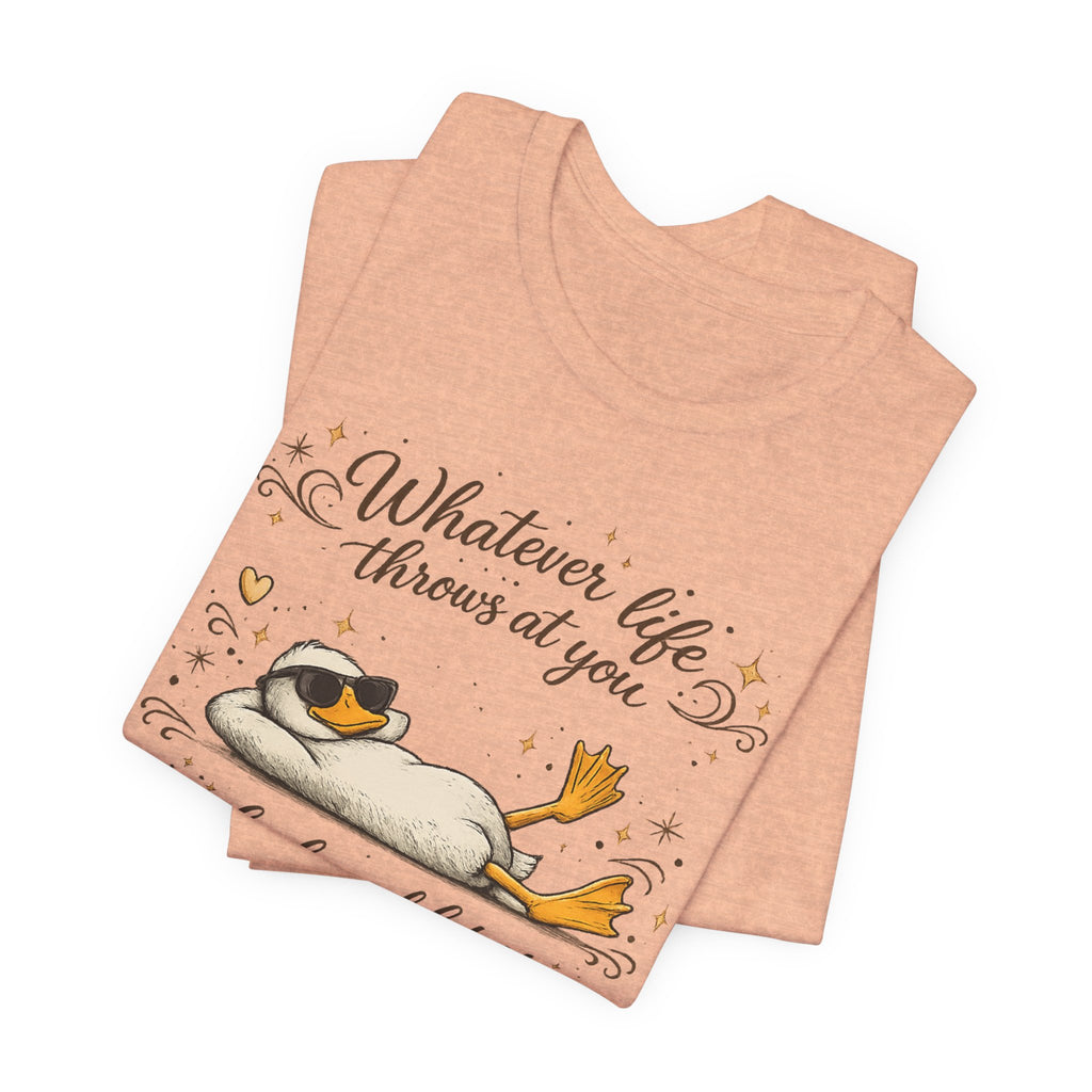Duck Graphic Tee — "Whatever life throws at you, duck and let it hit someone else" Cute Relaxed Duck Shirt