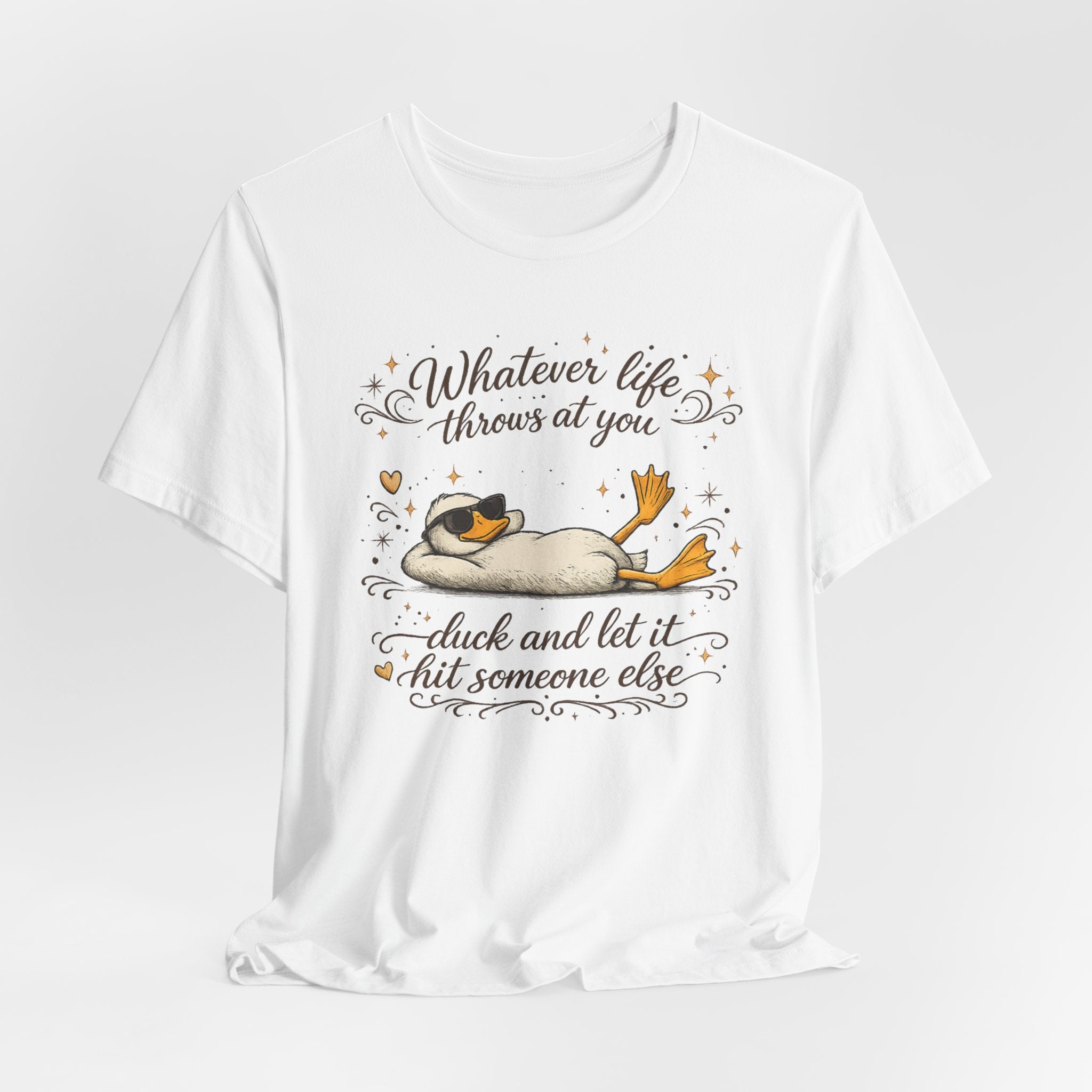 Duck Graphic Tee — "Whatever life throws at you, duck and let it hit someone else" Cute Relaxed Duck Shirt