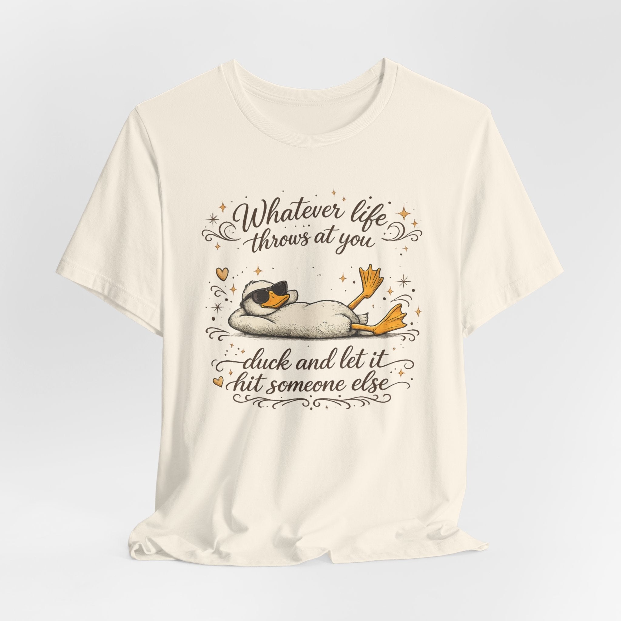 Duck Graphic Tee — "Whatever life throws at you, duck and let it hit someone else" Cute Relaxed Duck Shirt