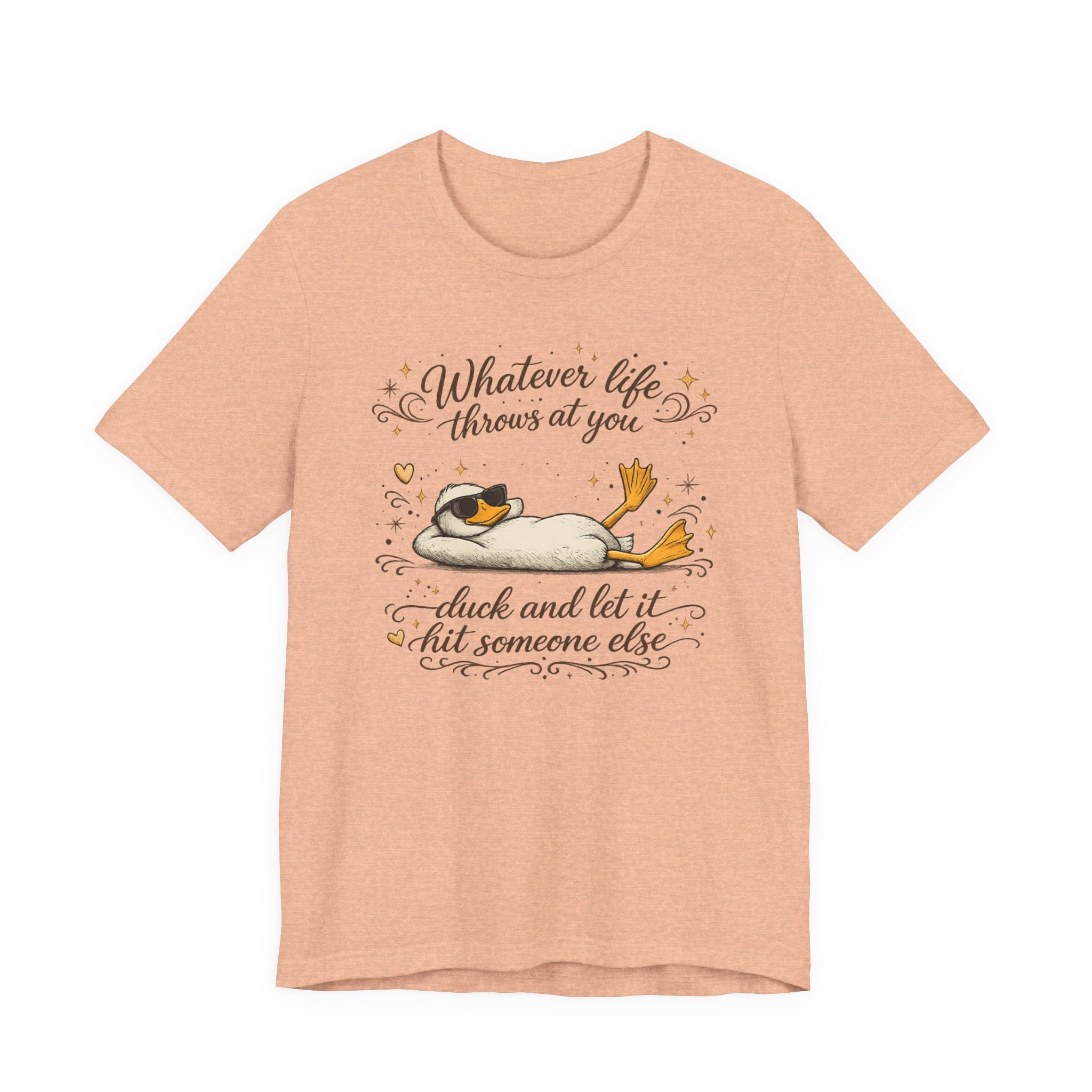 Duck Graphic Tee — "Whatever life throws at you, duck and let it hit someone else" Cute Relaxed Duck Shirt