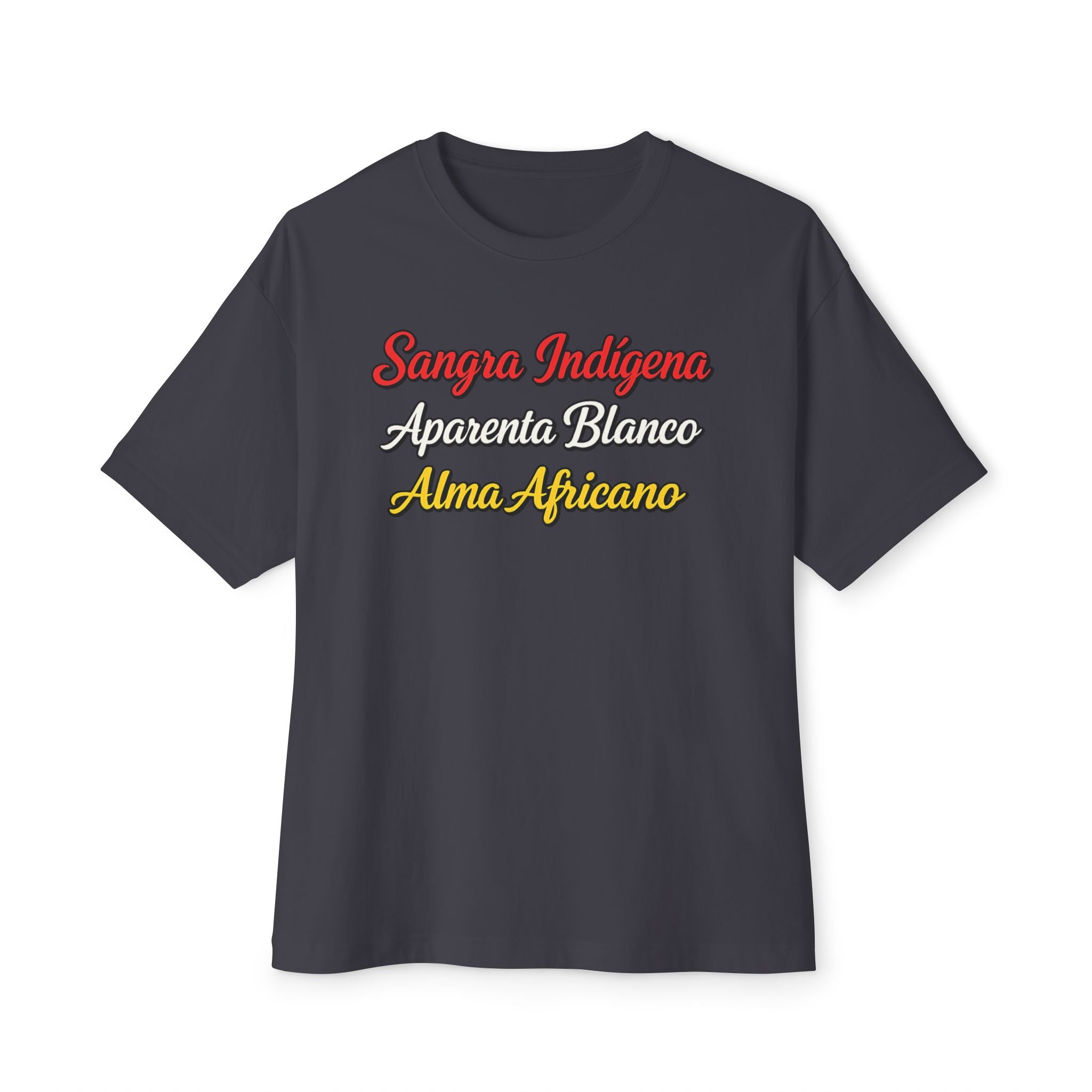 Graphic Tee — "Sangre Indígena, Apariencia Blanco, Alma Africano"