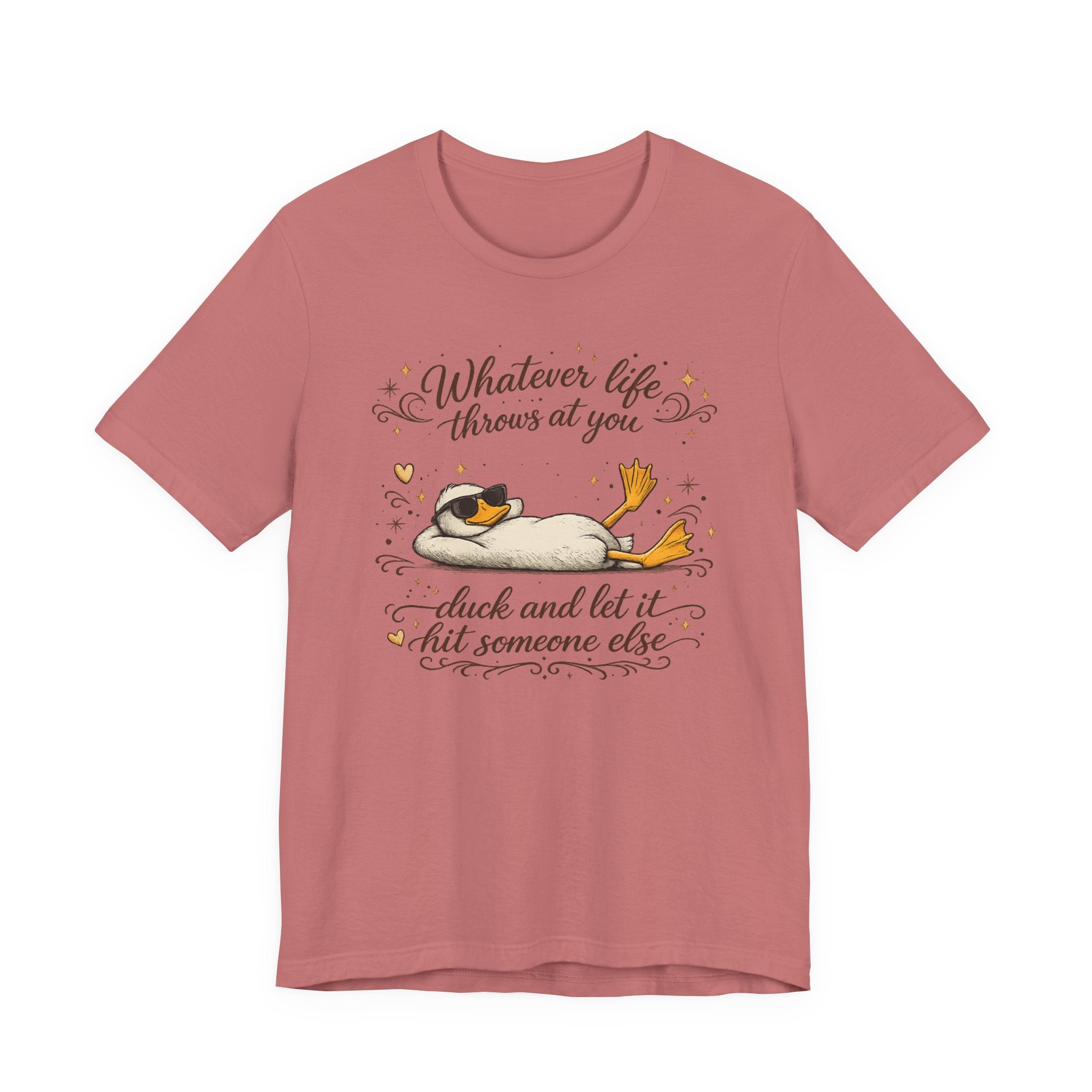 Duck Graphic Tee — "Whatever life throws at you, duck and let it hit someone else" Cute Relaxed Duck Shirt