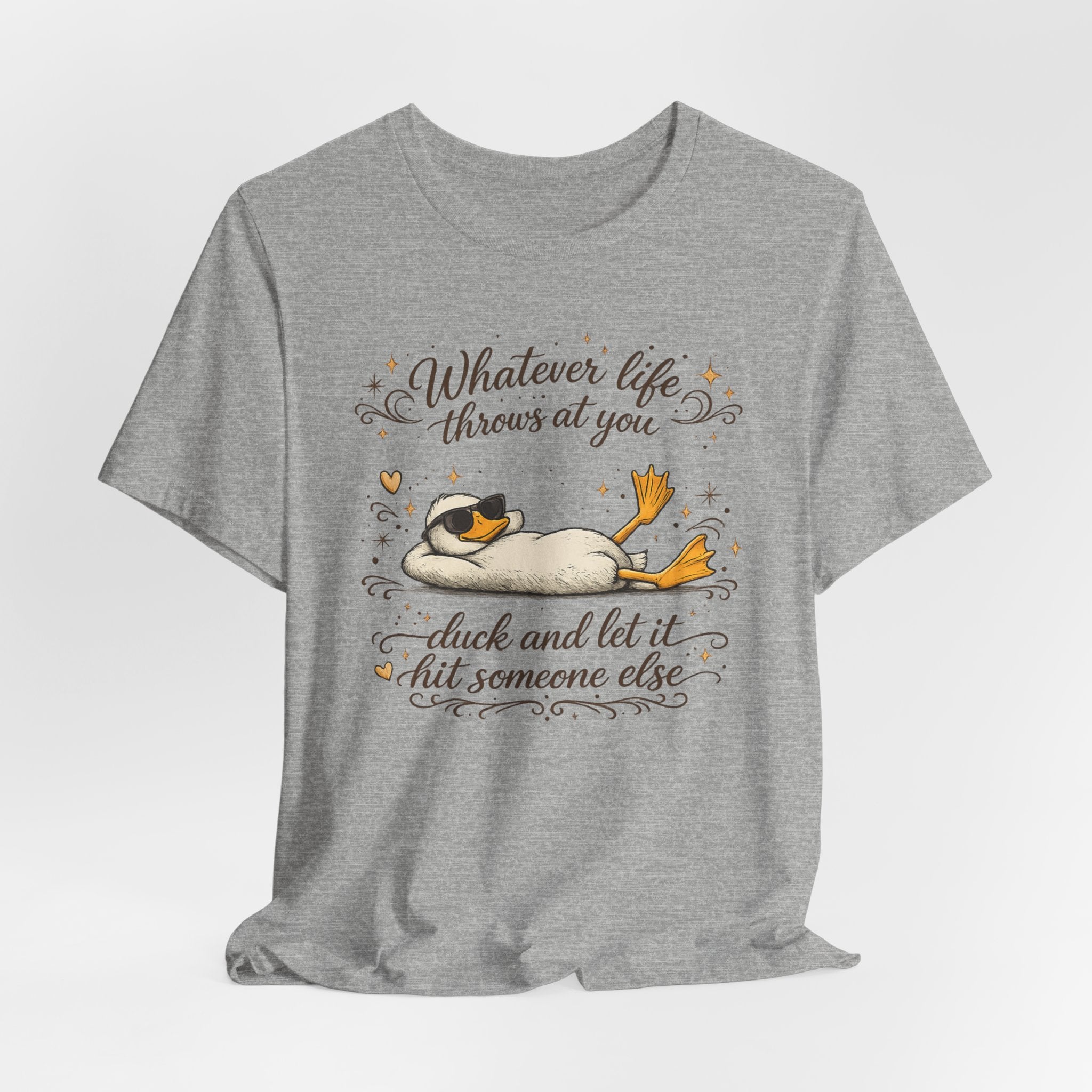 Duck Graphic Tee — "Whatever life throws at you, duck and let it hit someone else" Cute Relaxed Duck Shirt
