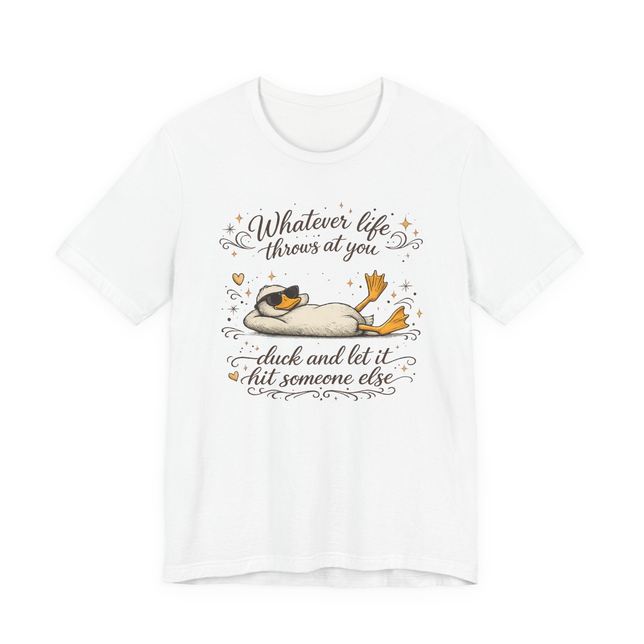 Duck Graphic Tee — "Whatever life throws at you, duck and let it hit someone else" Cute Relaxed Duck Shirt