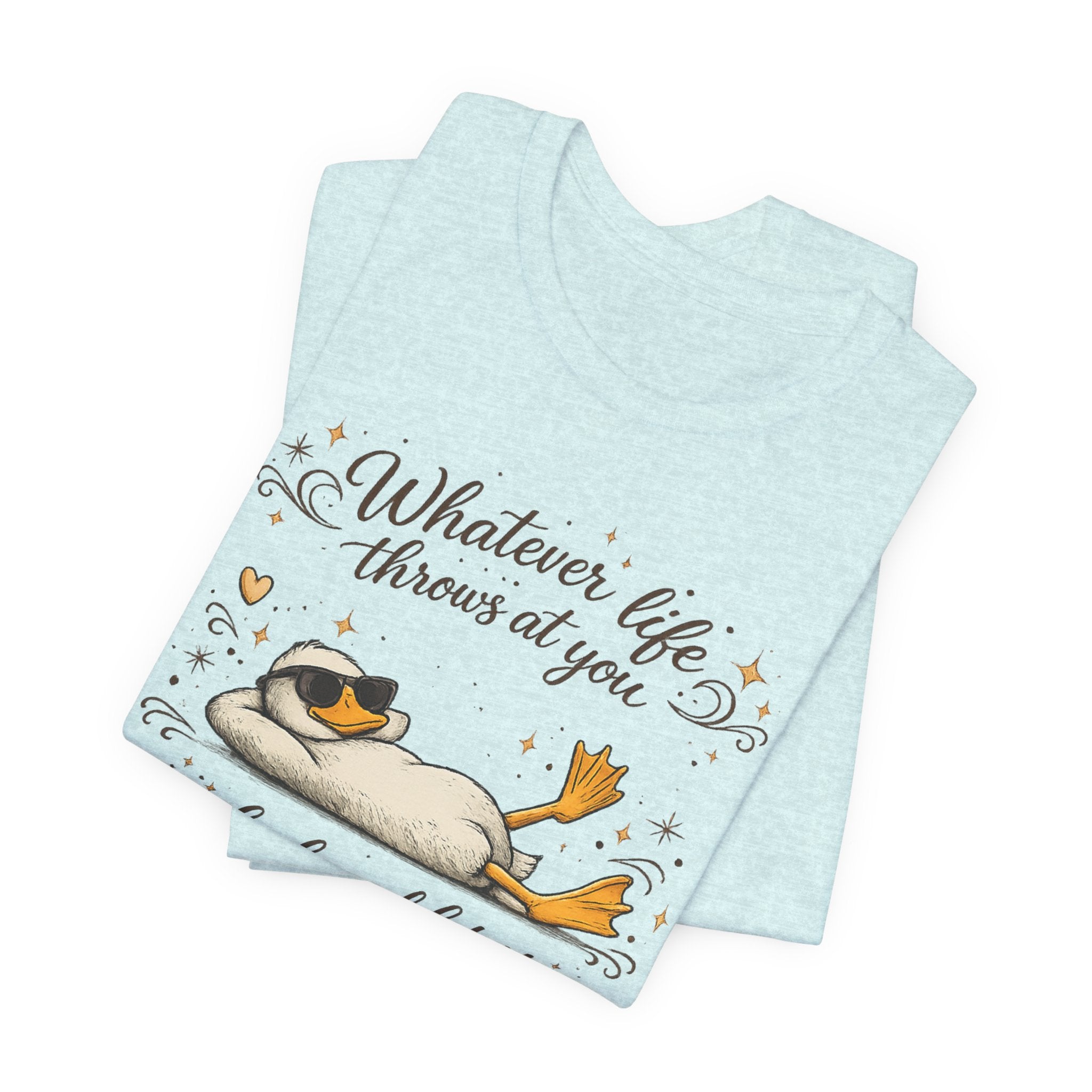 Duck Graphic Tee — "Whatever life throws at you, duck and let it hit someone else" Cute Relaxed Duck Shirt
