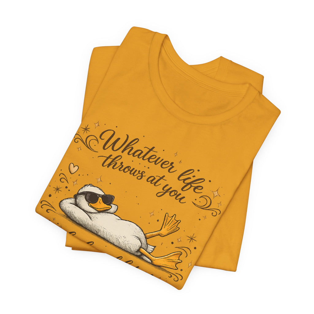 Duck Graphic Tee — "Whatever life throws at you, duck and let it hit someone else" Cute Relaxed Duck Shirt