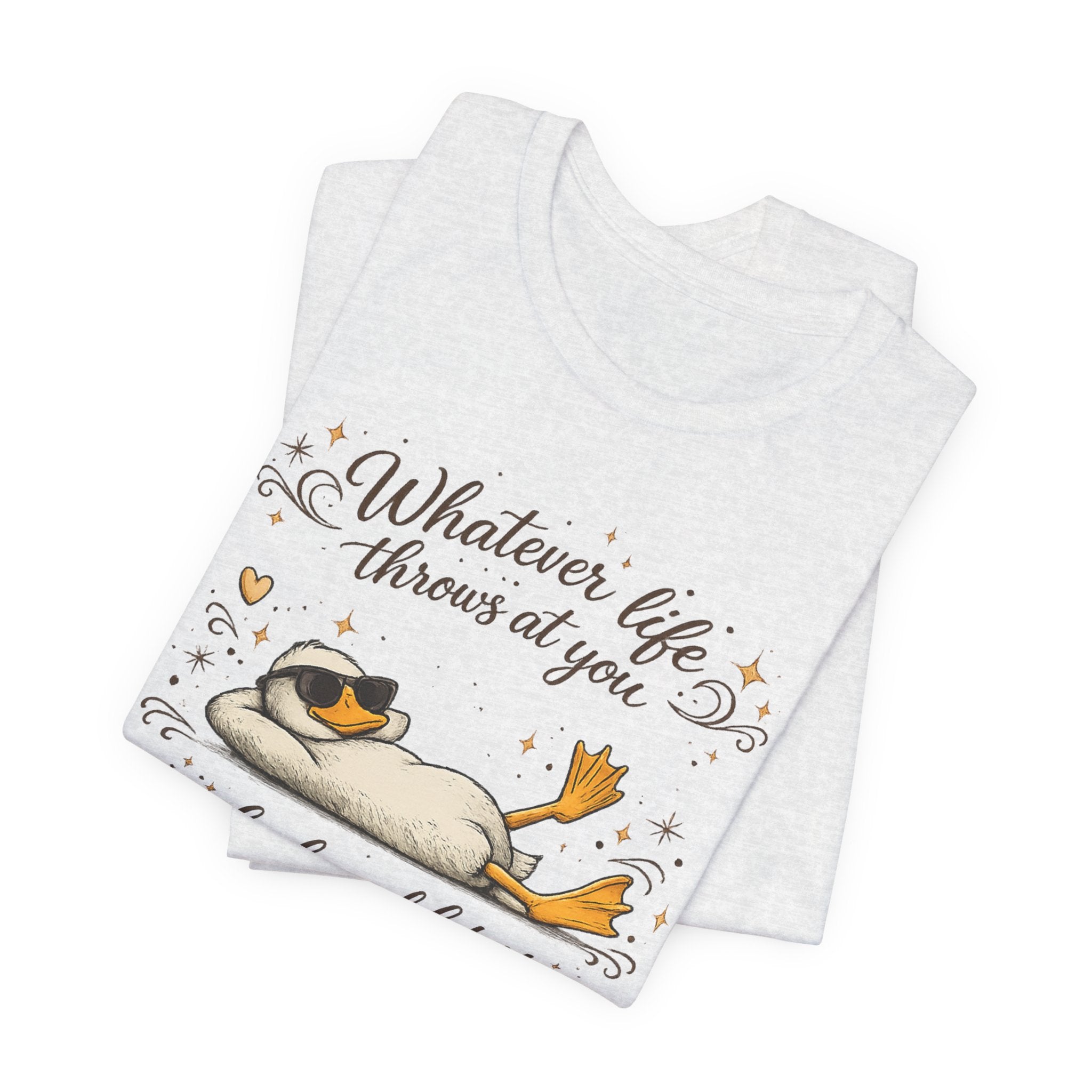 Duck Graphic Tee — "Whatever life throws at you, duck and let it hit someone else" Cute Relaxed Duck Shirt